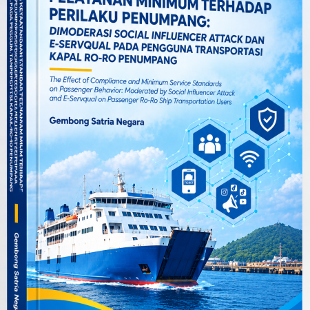 MONOGRAF   PERILAKU PENUMPANG KAPAL RO-RO           Ketaatan, Standar Pelayanan Minimum, E-SERVQUAL, dan   Social Influencer Attack pada Lintasan Merak–Bakauheni